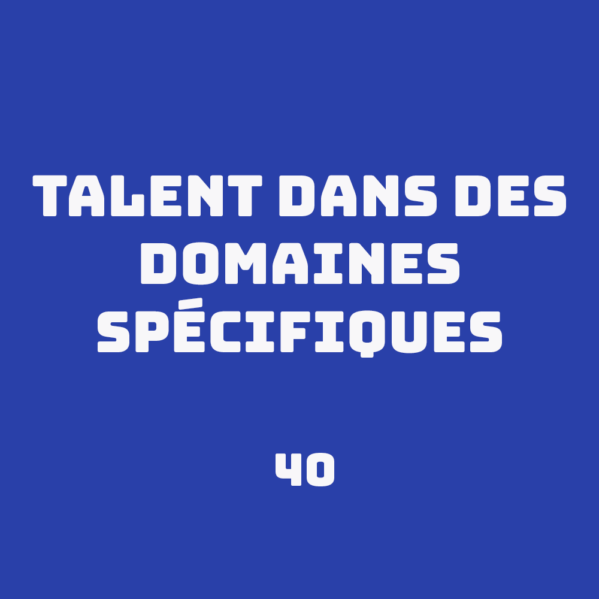 Caractéristique hpi : Talent dans des domaines spécifiques